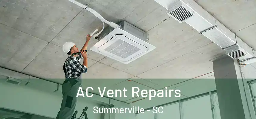  AC Vent Repairs Summerville - SC