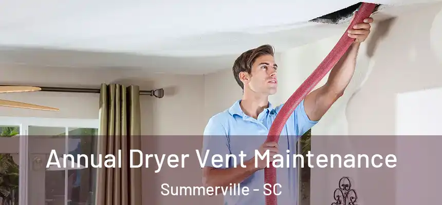  Annual Dryer Vent Maintenance Summerville - SC