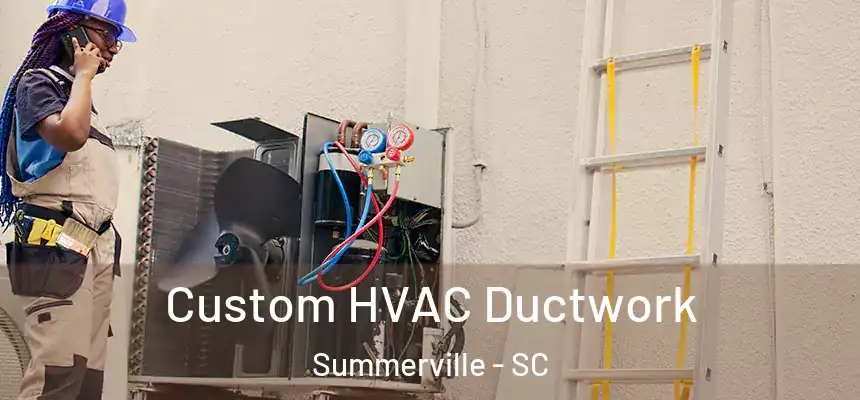  Custom HVAC Ductwork Summerville - SC