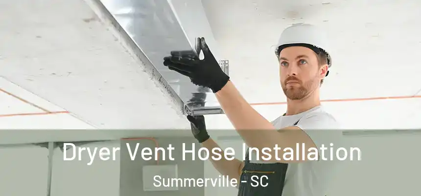  Dryer Vent Hose Installation Summerville - SC