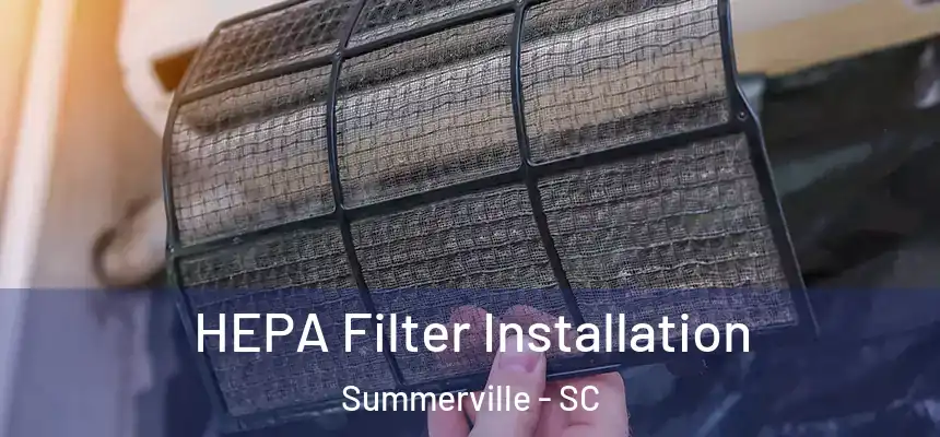  HEPA Filter Installation Summerville - SC