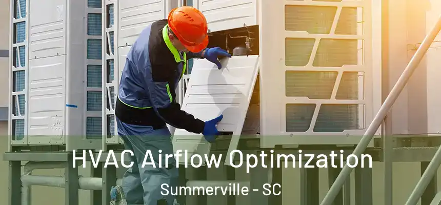  HVAC Airflow Optimization Summerville - SC
