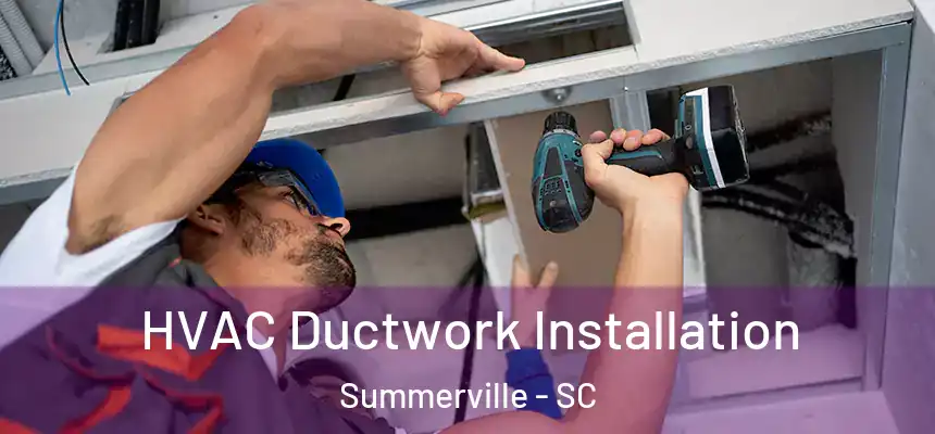  HVAC Ductwork Installation Summerville - SC