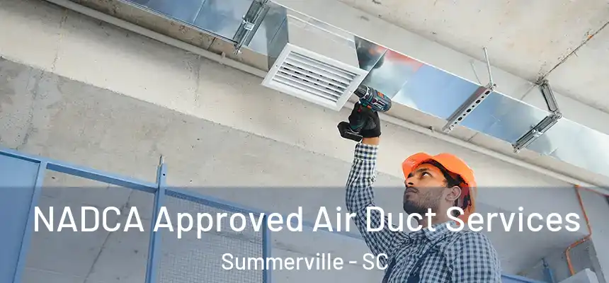  NADCA Approved Air Duct Services Summerville - SC