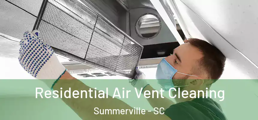  Residential Air Vent Cleaning Summerville - SC